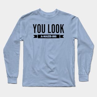 You Look A-Maize-Ing Long Sleeve T-Shirt